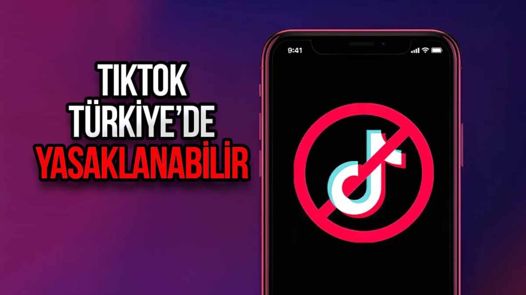 tiktoka yasak geliyor